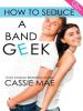 How to Seduce a Band Geek - Cassie Mae