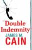 Double Indemnity - James M. Cain