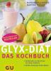 GLYX-Diät, Das Kochbuch - Marion Grillparzer, Martina Kittler