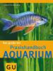 Das große GU Praxishandbuch Aquarium - Ulrich Schliewen