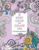 Keep Calm and Color On - 