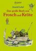 Das große Buch von Frosch und Kröte - Arnold Lobel