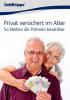 Privat versichert im Alter: So bleiben die Prämien bezahlbar - N.N