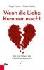 Wenn die Liebe Kummer macht - Dieter Krainz, Birgit Maurer