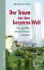 Der Traum von einer besseren Welt - Manfred Mai