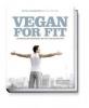 Vegan for Fit. Attila Hildmann's 30-Day Challenge - Attila Hildmann