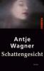 Schattengesicht - Wagner Antje