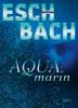 Aquamarin - Andreas Eschbach