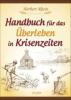 Handbuch für das Überleben in Krisenzeiten - Herbert Rhein