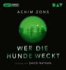 Wer die Hunde weckt, 2 Audio-CD, - Achim Zons