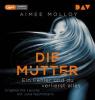 Die Mutter - Ein Fehler und du verlierst alles, 1 Audio-CD, - Aimee Molloy