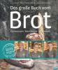 Das große Buch vom Brot - Marie Thérèse Simon, Arno Simon, Alexander Schmidt, Meiko Haselhorst