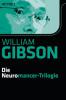 Die Neuromancer-Trilogie - William Gibson