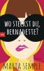 Wo steckst du, Bernadette? - Maria Semple