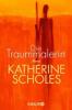 Die Traummalerin - Katherine Scholes