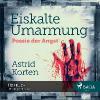 Eiskalte Umarmung - Poesie der Angst, MP3-CD - Astrid Korten