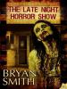 The Late Night Horror Show - Bryan Smith