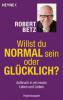 Willst du normal sein oder glücklich? - Robert Betz