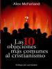 Las 10 objeciones más comunes al cristianismo - Alex McFarland