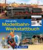 Das große Modellbahn-Werkstattbuch - 