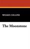 The Moonstone - Collins Wilkie Collins, Wilkie Collins, Wilkie Collins