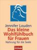 Das kleine Wohlfühlbuch für Frauen - Jennifer Louden