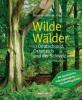 Wilde Wälder in Deutschland, Österreich und der Schweiz - 