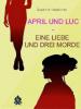 April und Luc - Eine Liebe und drei Morde - Susanne Masannek