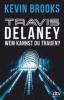 Travis Delaney - Wem kannst du trauen? - Kevin Brooks