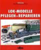 Lok-Modelle pflegen und reparieren - Gunnar Selbmann