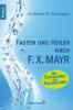 Fasten und heilen nach F.X. Mayr - Robert M. Bachmann