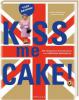 Kiss me Cake! - Rainer Schillings, Christine Bergmayer