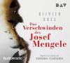 Das Verschwinden des Josef Mengele, 5 Audio-CDs - Olivier Guez