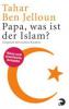 Papa, was ist der Islam? - Tahar Ben Jelloun