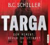 Targa - Der Moment, bevor du stirbst, 5 Audio-CDs - B. C. Schiller