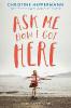 Ask Me How I Got Here - Christine Heppermann