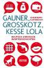 Gauner, Grosskotz, Kesse Lola - Christoph Gutknecht
