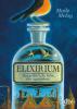 Elixirium. Das gefährliche Erbe des Apothekers - Maile Meloy