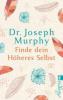 Finde Dein Höheres Selbst - Joseph Murphy