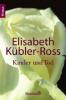 Kinder und Tod - Elisabeth Kübler-Ross