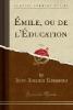 Émile, ou de l'Éducation, Vol. 4 (Classic Reprint) - Jean-Jacques Rousseau