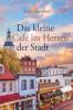Das kleine Café im Herzen der Stadt - Katie Ganshert