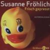 Frisch gepreßt, 1 Audio-CD - Susanne Fröhlich