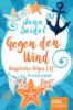 Gegen den Wind: Windstärke 1-12 Gesamtausgabe - Jana Seidel