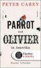Parrot und Olivier in Amerika - Peter Carey