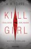 Kill Girl - Tödliches Verlangen - A. R. Torre