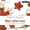 Was alles war, 7 Audio-CDs - Annette Mingels