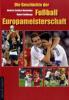 Die Geschichte der Fußball-Europameisterschaft - Dietrich Schulze-Marmeling, Hubert Dahlkamp