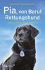 Pia, von Beruf Rettungshund - Stephan Heinz, Sebastian Brück
