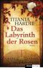 Das Labyrinth der Rosen - Titania Hardie